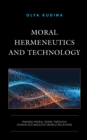 Moral Hermeneutics and Technology : Making Moral Sense through Human-Technology-World Relations - Book