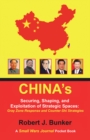 China's  Securing, Shaping, and Exploitation of Strategic Spaces: Gray Zone Response and Counter-Shi Strategies : A Small Wars Journal Pocket Book - eBook