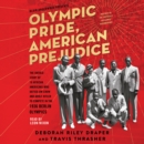 Olympic Pride, American Prejudice : The Untold Story of 18 African Americans Who Defied Jim Crow and Adolf Hitler to Compete in the 1936 Berlin Olympics - eAudiobook
