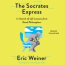 The Socrates Express : In Search of Life Lessons from Dead Philosophers - eAudiobook