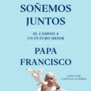 Sonemos Juntos (Let Us Dream Spanish Edition) : El camino a un Futuro mejor - eAudiobook