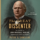 The Great Dissenter : The Story of John Marshall Harlan, America's Judicial Hero - eAudiobook
