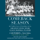 Comeback Season : My Unlikely Story of Friendship with the Greatest Living Negro League Baseball Players - eAudiobook