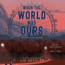 When the World Was Ours - eAudiobook