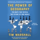 The Power of Geography : Ten Maps that Reveal the Future of Our World - eAudiobook