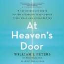 At Heaven's Door : What Shared Journeys to the Afterlife Teach About Dying Well and Living Better - eAudiobook