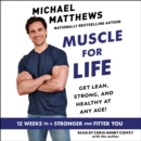Muscle for Life : Get Lean, Strong, and Healthy at Any Age! - eAudiobook