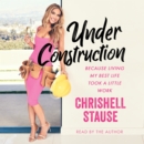 Under Construction : Because Living My Life Took a Little Work - eAudiobook