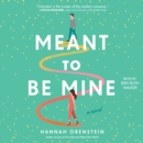 Meant to Be Mine : A Novel - eAudiobook