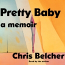Pretty Baby : A Memoir - eAudiobook