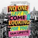 No One Left to Come Looking for You : A Novel - eAudiobook