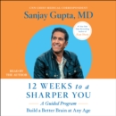 12 Weeks to a Sharper You : A Guided Program - eAudiobook