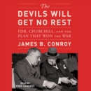The Devils Will Get No Rest : FDR, Churchill, and the Plan That Won the War - eAudiobook