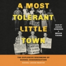 A Most Tolerant Little Town : The Explosive Beginning of School Desegregation - eAudiobook