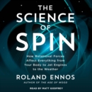 The Science of Spin : How Rotational Forces Affect Everything from Your Body to Jet Engines to the Weather - eAudiobook