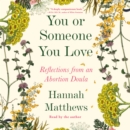 You or Someone You Love : Reflections from an Abortion Doula - eAudiobook