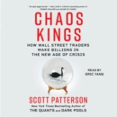 Chaos Kings : How Wall Street Traders Make Billions in the New Age of Crisis - eAudiobook
