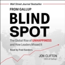 Blind Spot : The Global Rise of Unhappiness and How Leaders Missed It - eAudiobook