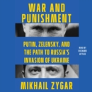 War and Punishment : Putin, Zelensky, and the Path to Russia's Invasion of Ukraine - eAudiobook