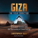 Giza: The Tesla Connection : Acoustical Science and the Harvesting of Clean Energy - eAudiobook