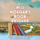 Miss Morgan's Book Brigade : A Novel - eAudiobook