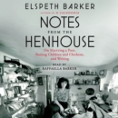 Notes from the Henhouse : On Marrying a Poet, Raising Children and Chickens, and Writing - eAudiobook