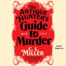 The Antique Hunter's Guide to Murder : A Novel - eAudiobook