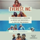 Everest, Inc. : The Renegades and Rogues Who Built an Industry at the Top of the World - eAudiobook