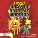 A Noob's Diary of an 8-Bit Warrior : Into the Nether - eAudiobook