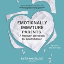 Emotionally Immature Parents: A Recovery Workbook for Adult Children : Unpack Harmful Dynamics from Your Childhood, Empower Yourself As an Adult, and Set Boundaries for the Future - eAudiobook