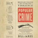 Popular Crime : Reflections on the Celebration of Violence - eAudiobook