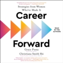 Career Forward : Strategies from Women Who've Made It - eAudiobook