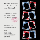 Are You Prepared for the Storm of Love Making? : Letters of Love and Lust from the White House - eAudiobook