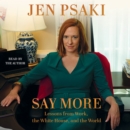 Say More : Lessons from Work, the White House, and the World - eAudiobook