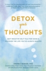 Detox Your Thoughts : Quit Negative Self-Talk for Good and Discover the Life You've Always Wanted - eBook