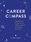 Career Compass : A Guided Journal for Discovering a Fulfilling Career Path and Designing a Life You Love - Book
