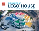 The Secrets of LEGO House : Design, Play, and Wonder in the Home of the Brick - eBook