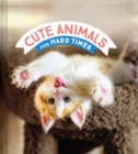 Cute Animals for Hard Times - Book