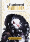 Feathered & Fabulous : Wit and Wisdom from Glamorous Birds - Book