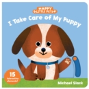 Happy Little Pets: I Take Care of My Puppy - Book