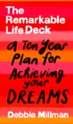 The Remarkable Life Deck : A Ten-Year Plan for Achieving Your Dreams - Book