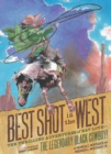 Best Shot in the West : The Thrilling Adventures of Nat Love - the Legendary Black Cowboy! - Book