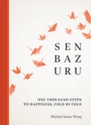 Senbazuru : One Thousand Steps to Happiness, Fold by Fold - eBook