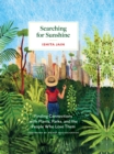 Searching for Sunshine : Finding Connections with Plants, Parks, and the People Who Love Them - eBook