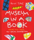 Museum in a Book : An Ideal Exhibition—Explore, Play, Create - Book
