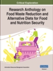 Research Anthology on Food Waste Reduction and Alternative Diets for Food and Nutrition Security - Book