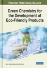 Green Chemistry for the Development of Eco-Friendly Products - Book
