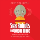 Sex Robots and Vegan Meat - eAudiobook