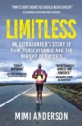 Limitless : An Ultrarunner's Story of Pain, Perseverance and the Pursuit of Success - eBook