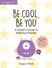 Be Cool, Be You : A Child's Guide to Making Friends - Book